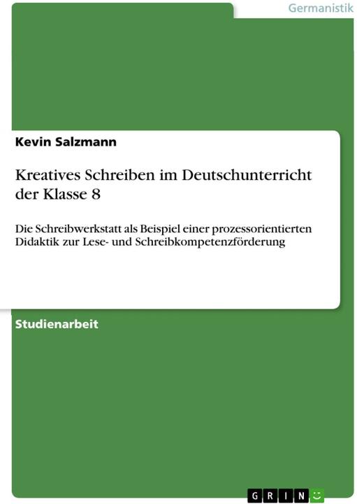 Produktbild Kreatives Schreiben im Deutschunterricht der Klasse 8 (Deutsch, Kevin Salzmann, 2015)