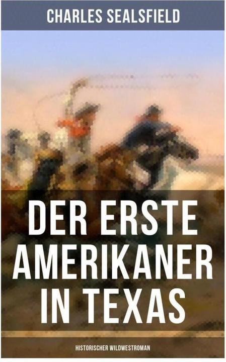Image du produit Der erste Amerikaner in Texas (Historischer Wildwestroman) (Charles Sealsfield, 2019)