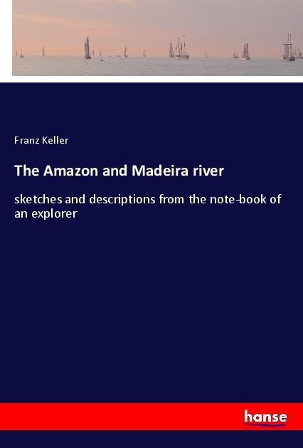 Produktbild The Amazon and Madeira river (Deutsch, Franz Keller, 2017)