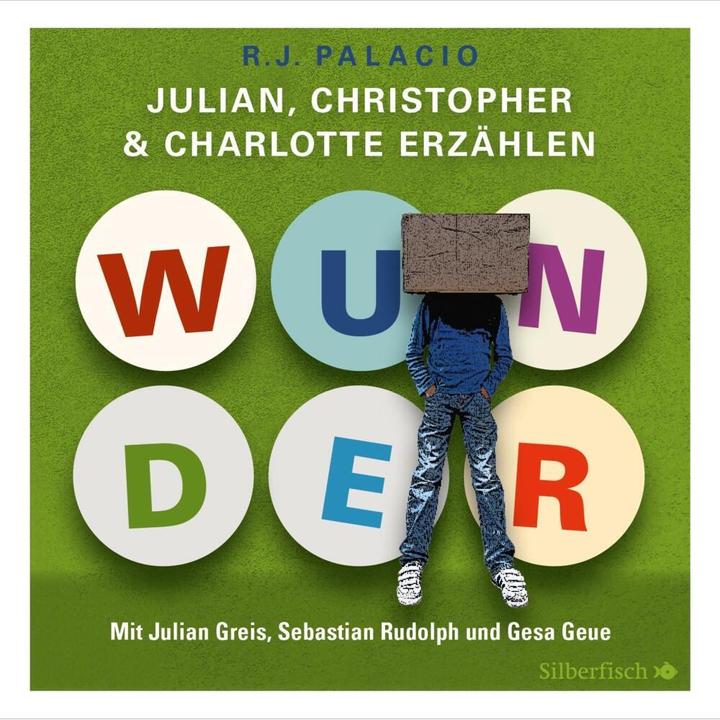 Produktbild Wunder. Julian, Christopher und Charlotte erzählen (R. J. Palacio, Julian Greis, André Mumot, Sebastian Rudolph, Gesa Geue, Deutsch)