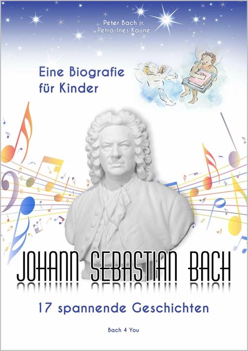 Immagine prodotto Johann Sebastian Bach - Eine Biografie für Kinder (Tedesco, Peter Bach, Peter Bach jr., Renate Bach Verlag - Bach 4 You, Petra-Ines Kaune, 2015)