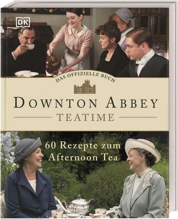 Produktbild Das offizielle Buch. Downton Abbey Teatime (Deutsch, DK Verlag, 2020)