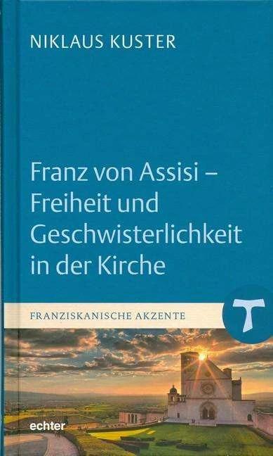Image du produit Franz von Assisi - Freiheit und Geschwisterlichkeit in der Kirche (Allemand, Niklaus Kuster, 2019)