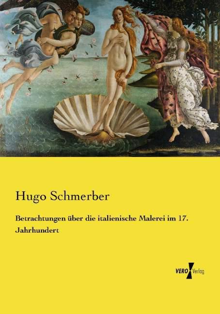 Image du produit Betrachtungen über die italienische Malerei im 17. Jahrhundert (Hugo Schmerber, 2014)