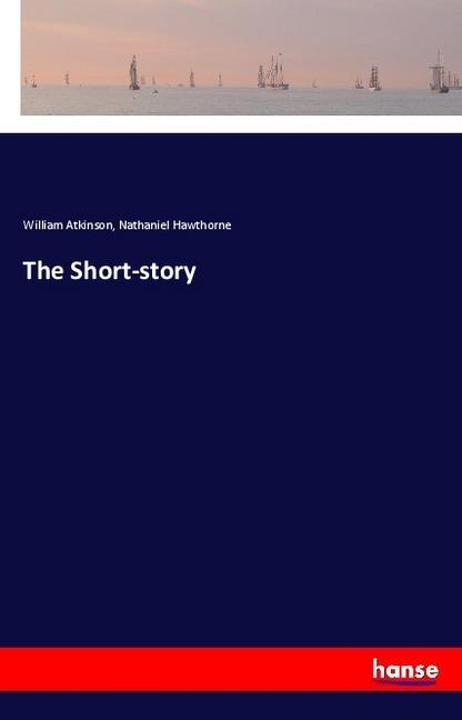 Actual product image The Short-story (Nathaniel Hawthorne, William Atkinson, 2018)