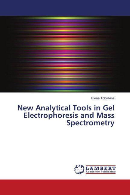 Immagine prodotto New Analytical Tools in Gel Electrophoresis and Mass Spectrometry (Tedesco, Elena Tobolkina, 2016)