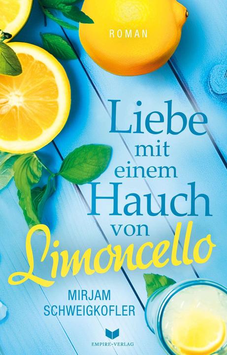 Produktbild Liebe mit einem Hauch von Limoncello (Deutsch, Schweigkofler, Mirjam, 2024)
