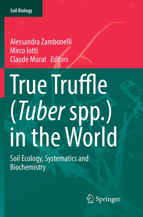 Produktbild True Truffle (Tuber spp.) in the World (Englisch, Alessandra Zambonelli, Mirco Iotti, Claude Murat, 2018)