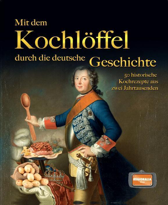 Produktbild Mit dem Kochlöffel durch die deutsche Geschichte (Deutsch, 2021)