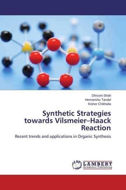 Produktbild Synthetic Strategies towards Vilsmeier-Haack Reaction (Deutsch, Kishor Chikhalia, Dhruvin Shah, Hemanshu Tandel, 2014)
