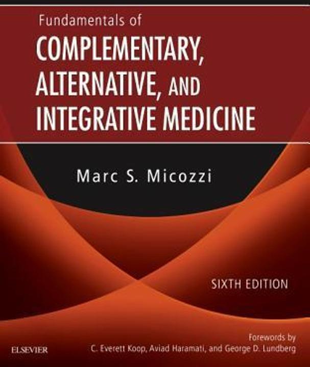 Produktbild Fundamentals of Complementary, Alternative, and Integrative Medicine (Englisch, Marc S. Micozzi, 2018)