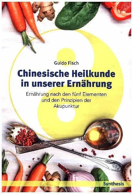 Actual product image Chinesische Heilkunde in unserer Ernährung (German, Guido Fish, 2018)