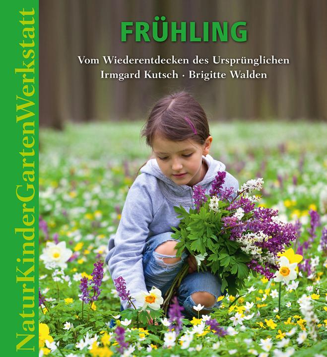 Produktbild Natur-Kinder-Garten-Werkstatt 01. Frühling (Deutsch, Irmgard Kutsch, 2016)