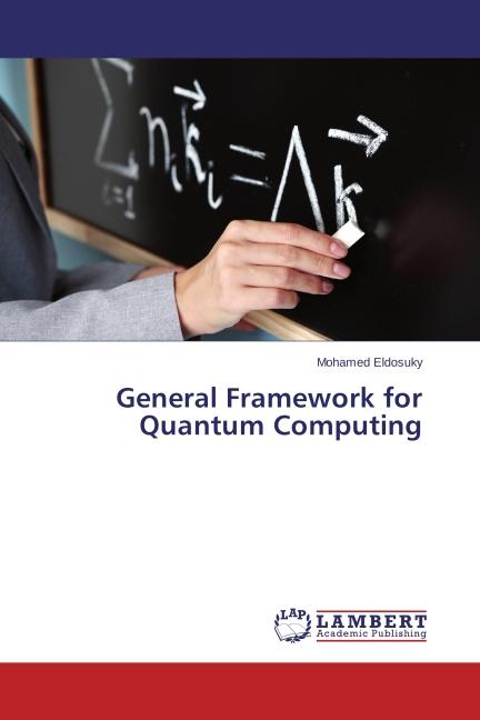 Produktbild General Framework for Quantum Computing (Deutsch, Mohamed Eldosuky, 2014)