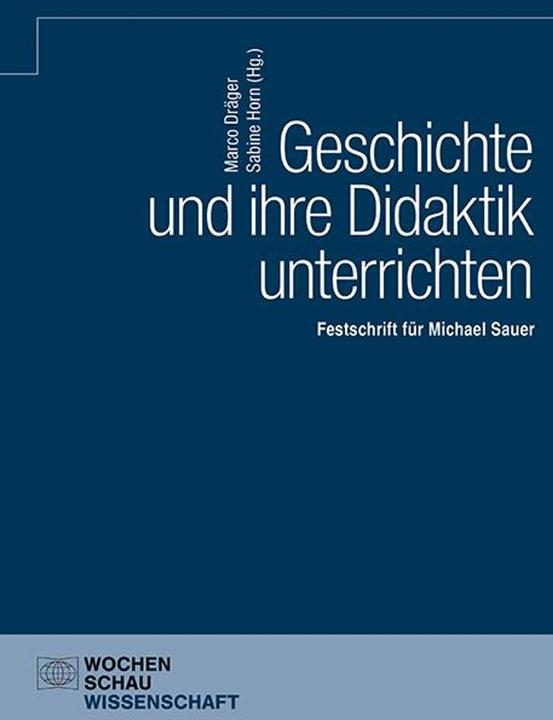 Nährwerte und Zutaten Geschichte und ihre Didaktik unterrichten (Deutsch, Sabine Horn, Marco Dräger, 2024)