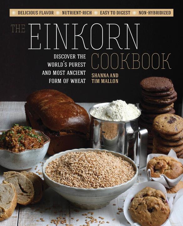 Actual product image The Einkorn Cookbook: Discover the World/'s Purest and Most Ancient Form of Wheat: Delicious Flavour (English, Shanna Mallon, 2014)