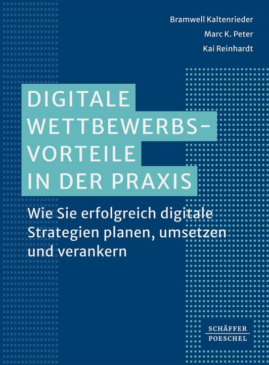 Actual product image Digitale Wettbewerbsvorteile in der Praxis (German, Marc K. Peter, Bramwell Kaltenrieder, Kai Reinhardt, 2024)