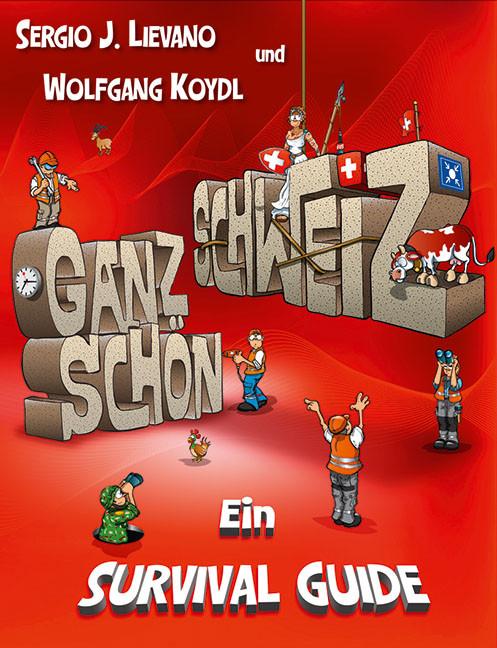 Actual product image Ganz schön Schweiz (German, Wolfgang Koydl, Sergio J Lievano, 2017)