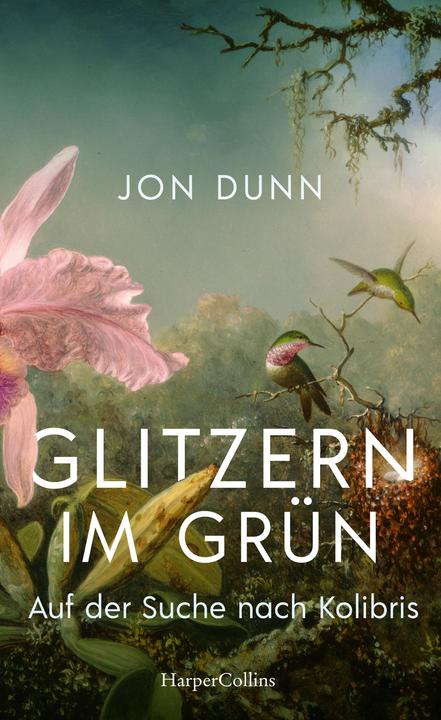 Immagine prodotto Glitzern im Grün – Auf der Suche nach Kolibris (Tedesco, Jon Dunn, 2022)