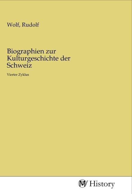 Actual product image Biographien zur Kulturgeschichte der Schweiz (Rudolf Wolf, 2020)