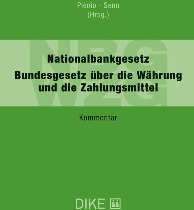 Actual product image DiKE Nationalbankgesetz (NBG) / Bundesgesetz über die Währung und die Zahlungsmittel (WZG) (German, Martin Plenio, Myriam Senn, 2020)