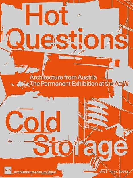 Image du produit Hot Questions - Cold Storage (Anglais, Centre d'architecture de Vienne Az W, Monika Platzer, Angelica Fitz, 2023)