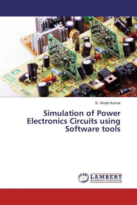 Produktbild Simulation of Power Electronics Circuits using Software tools (Deutsch, K. Vinoth Kumar, 2017)