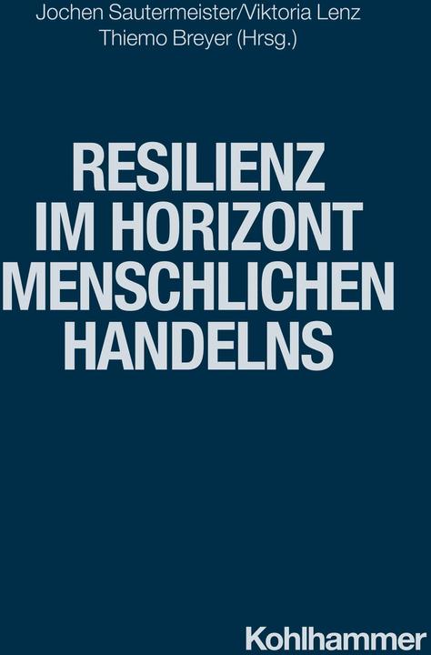Produktbild Resilienz im Horizont menschlichen Handelns (Deutsch, Viktoria/Breyerua, Lenz, Thiemo, 2024)