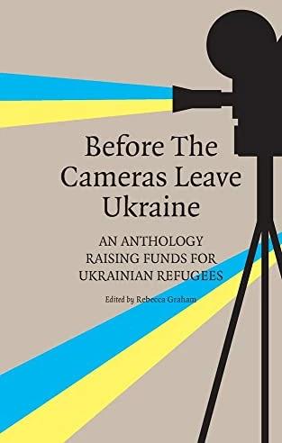 Before the Cameras Leave Ukraine: (English, Rebecca Graham, 2023)