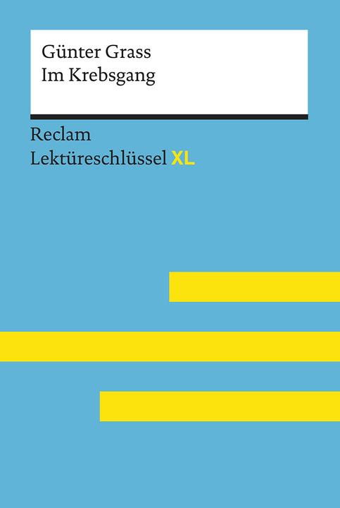 Produktbild Im Krebsgang von Günter Grass: Lektüreschlüssel mit Inhaltsangabe, Interpretation, Prüfungsaufgaben (Deutsch, Theodor Pelster, 2019)