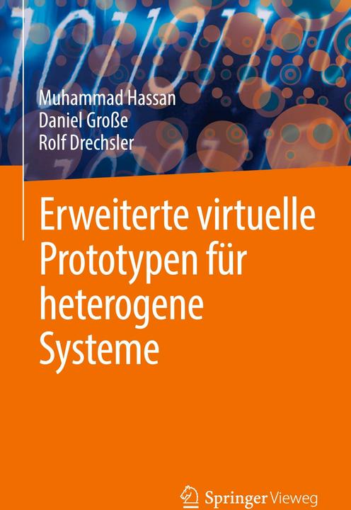 Produktbild Erweiterte virtuelle Prototypen für heterogene Systeme (Deutsch, Daniel Grosse, Rolf Drechsler, Muhammad Hassan, 2024)
