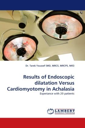 Produktbild Results of Endoscopic dilatation Versus Cardiomyotomy in Achalasia (Tarek Youssef, 2011)