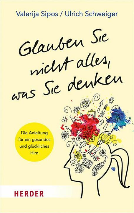Glauben Sie nicht alles, was Sie denken (Deutsch, Valerija Sipos, Ulrich Schweiger, 2019)