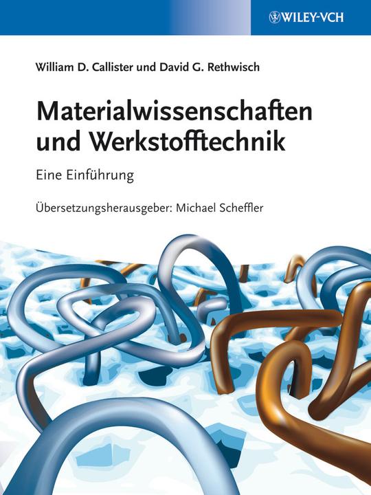 Produktbild Materialwissenschaften und Werkstofftechnik (Deutsch, David G. Rethwisch, William D. Callister, 2013)