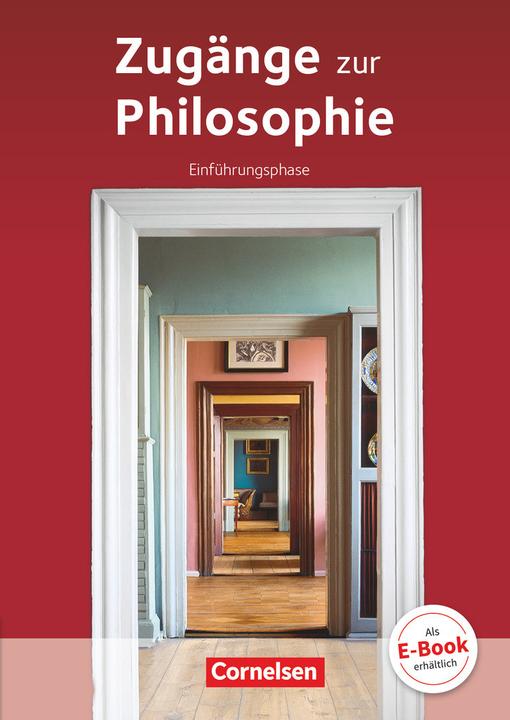 Produktbild Zugänge zur Philosophie. Einführungsphase. Schülerbuch (Deutsch, Matthias Schulze, Eva-Maria Sewing, Lothar Assmann, Roland Wolfgang Henke, Reiner Bergmann, 2015)