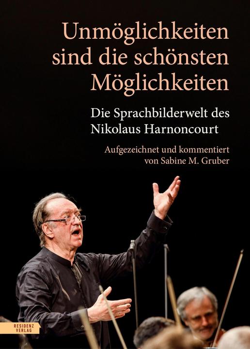 Actual product image Unmöglichkeiten sind die schönsten Möglichkeiten (German, Nikolaus Harnoncourt, Sabine M Gruber, 2024)