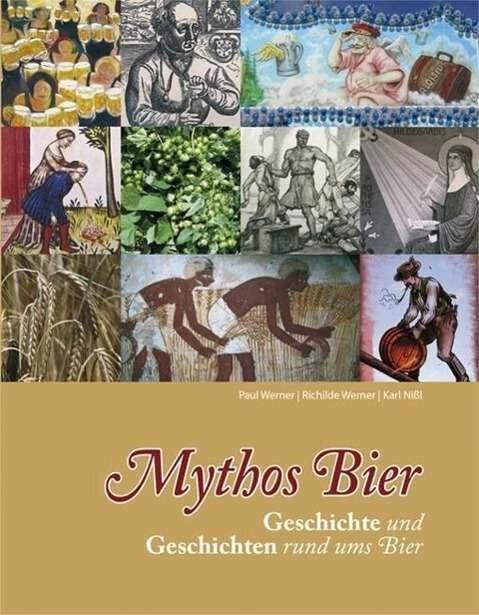 Produktbild Mythos Bier (Deutsch, Paul Werner, Richilde Werner, Karl Nissl, 2013)
