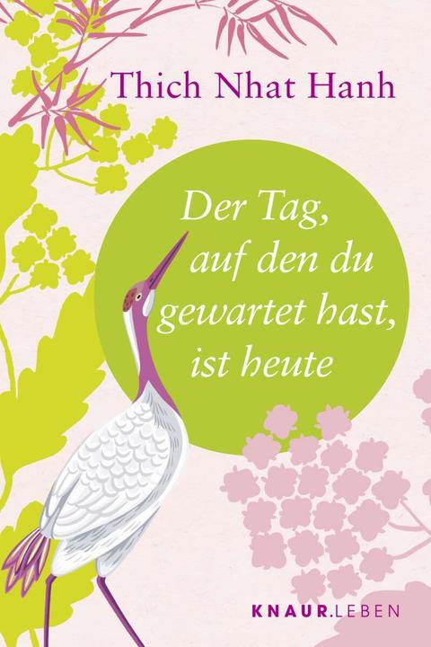 Produktbild Der Tag, auf den du gewartet hast, ist heute (Deutsch, Ursula Richard, Thich Nhat Hanh, 2022)
