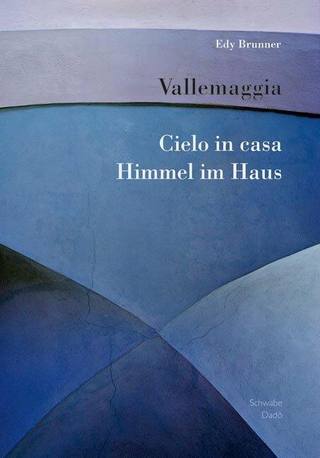 Immagine prodotto Vallemaggia: Cielo in casa - Himmel im Haus (Tedesco, Edy Brunner, 2009)