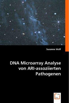 Actual product image DNA Microarray Analyse von ARI-assoziierten Pathogenen (Susanne Wolf, 2008)