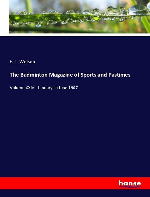 Produktbild The Badminton Magazine of Sports and Pastimes (Deutsch, E. T. Watson, 2022)