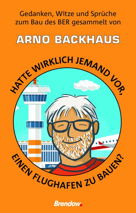 Produktbild Backhaus:Hatte wirklich jemand vor, ein (Deutsch, Arno Backhaus, 2020)