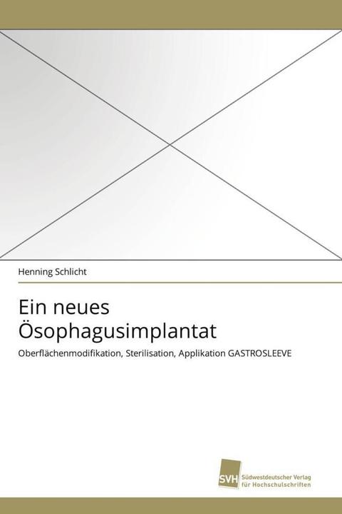 Produktbild Ein neues Ösophagusimplantat (Deutsch, Henning Schlicht, 2011)