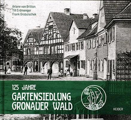 125 Jahre Gartensiedlung Gronauer Wald (German, Frank Grobolschek, Ariane von Britton, Till Erdmenger, 2022)