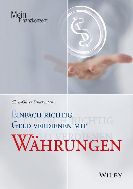 Produktbild Einfach richtig Geld verdienen mit Währungen (Deutsch, Chris-Oliver Schickentanz, 2016)