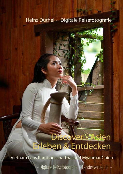 Image du produit Discover - Asien erleben & entdecken (Allemand, Heinz Duthel, Landesverlag. fr Photographie numérique de voyage, 2016)
