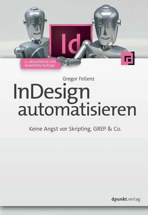 InDesign automatisieren (German, Gregor Fellenz, 2015)