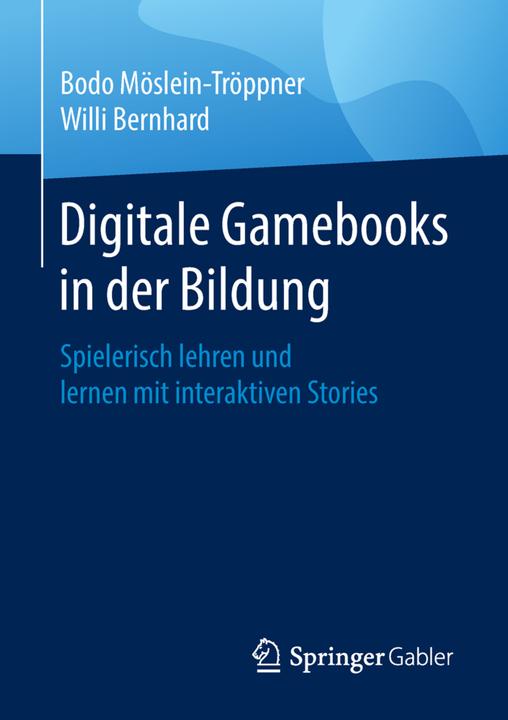Produktbild Digitale Gamebooks in der Bildung (Deutsch, Bodo Möslein-Tröppner, Willi Bernhard, 2018)