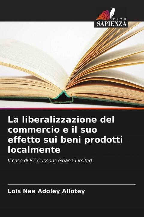 Image du produit La liberalizzazione del commercio e il suo effetto sui beni prodotti localmente (Lois Naa Adoley Allotey, 2023)