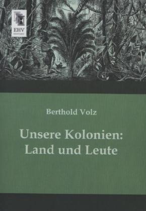 Image du produit Unsere Kolonien: Land und Leute (Allemand, Berthold Volz, 2013)